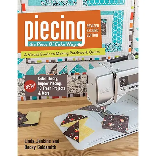 Piecing the Piece O’ Cake Way – Revised Second Edition Quilting Guide
