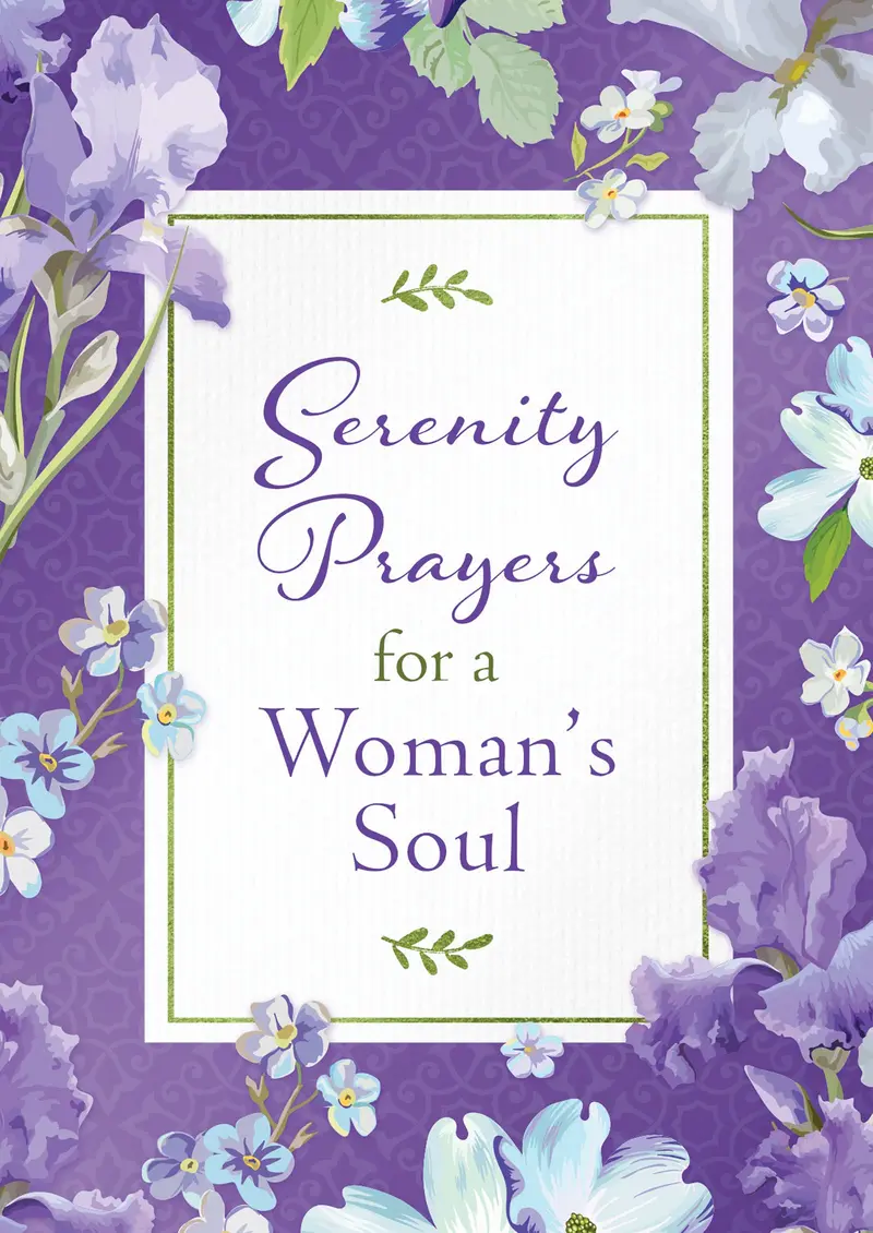 Serenity Prayers for a Woman’s Soul: Calming Devotional
